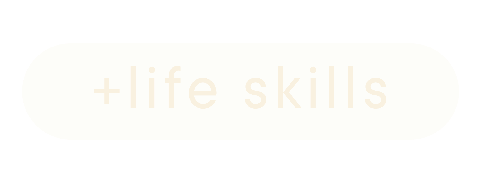 Light brown oval button with darker brown text that says '+Life skills'