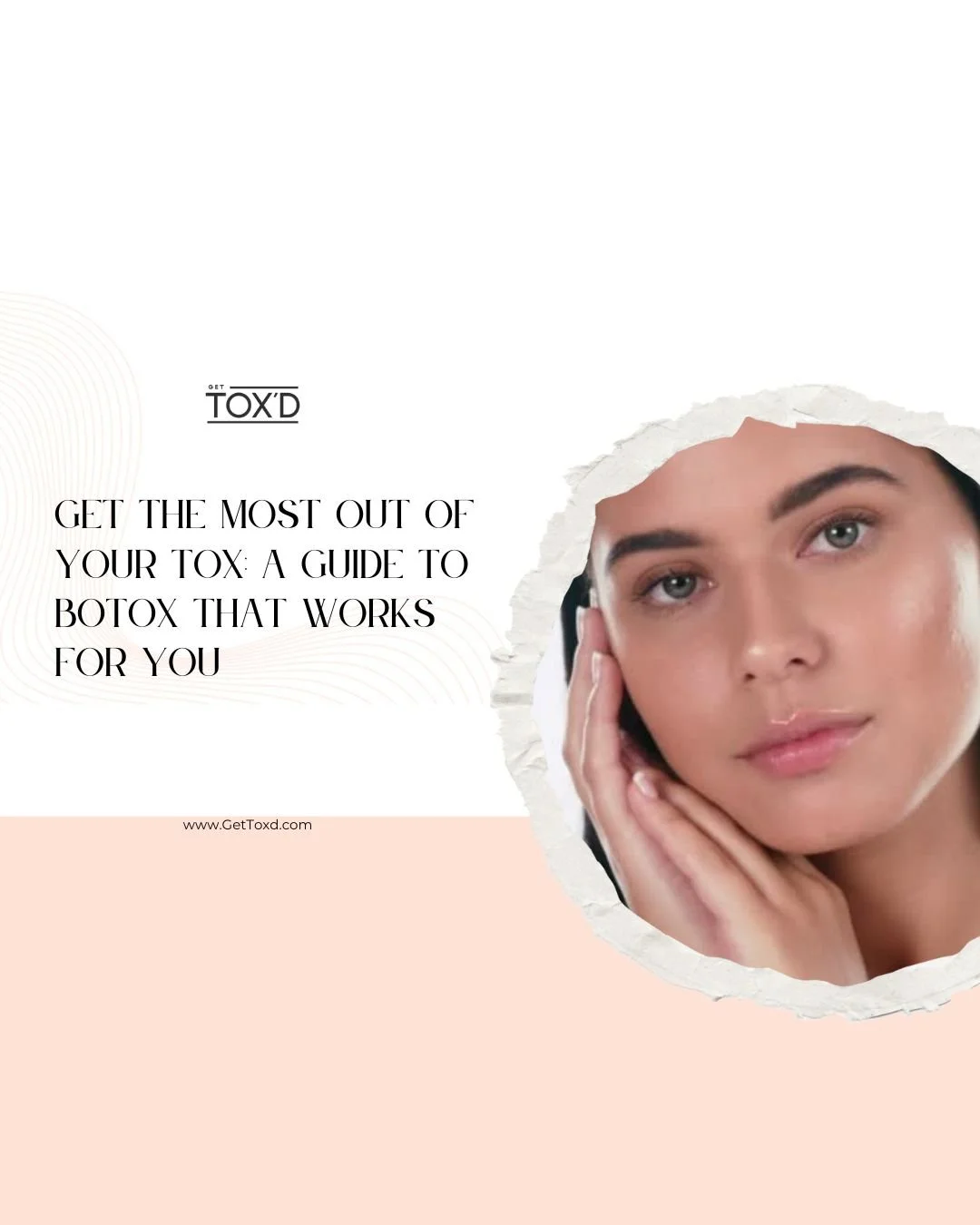 Get the Most Out of Your Tox A Guide to Botox That Works for You