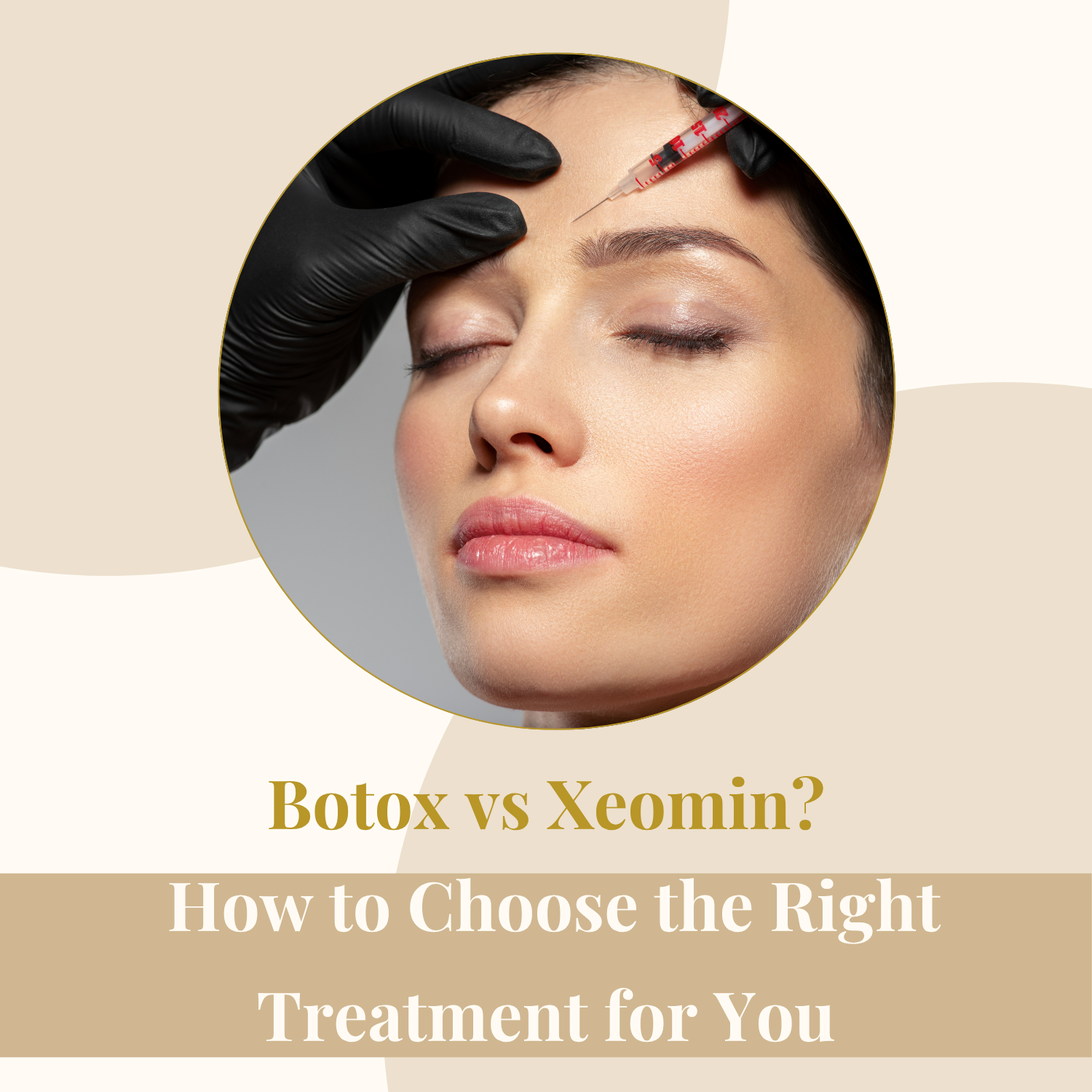 Botox vs Xeomin? How to Choose the Right Treatment for You