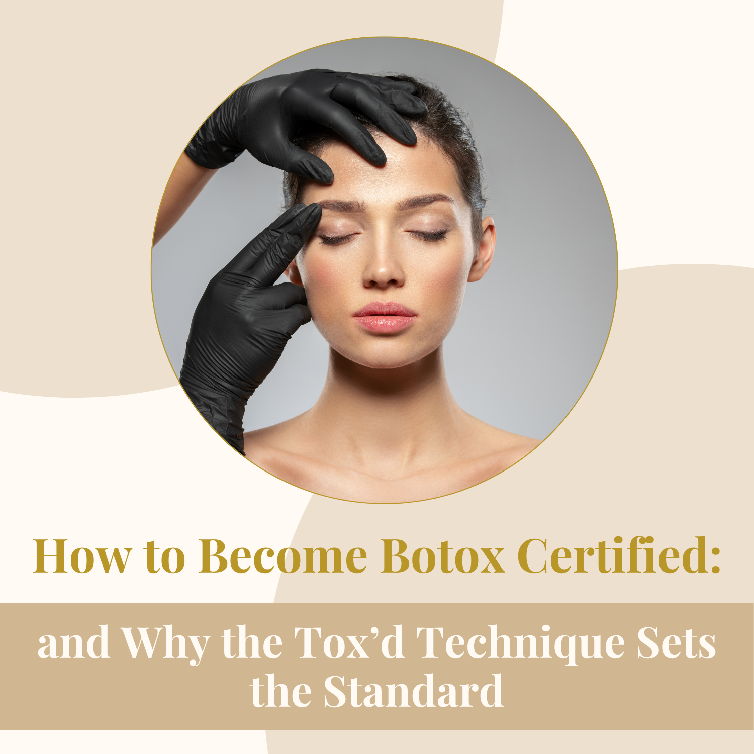 How to Become Botox Certified and Why the Tox’d Technique Sets the Standard