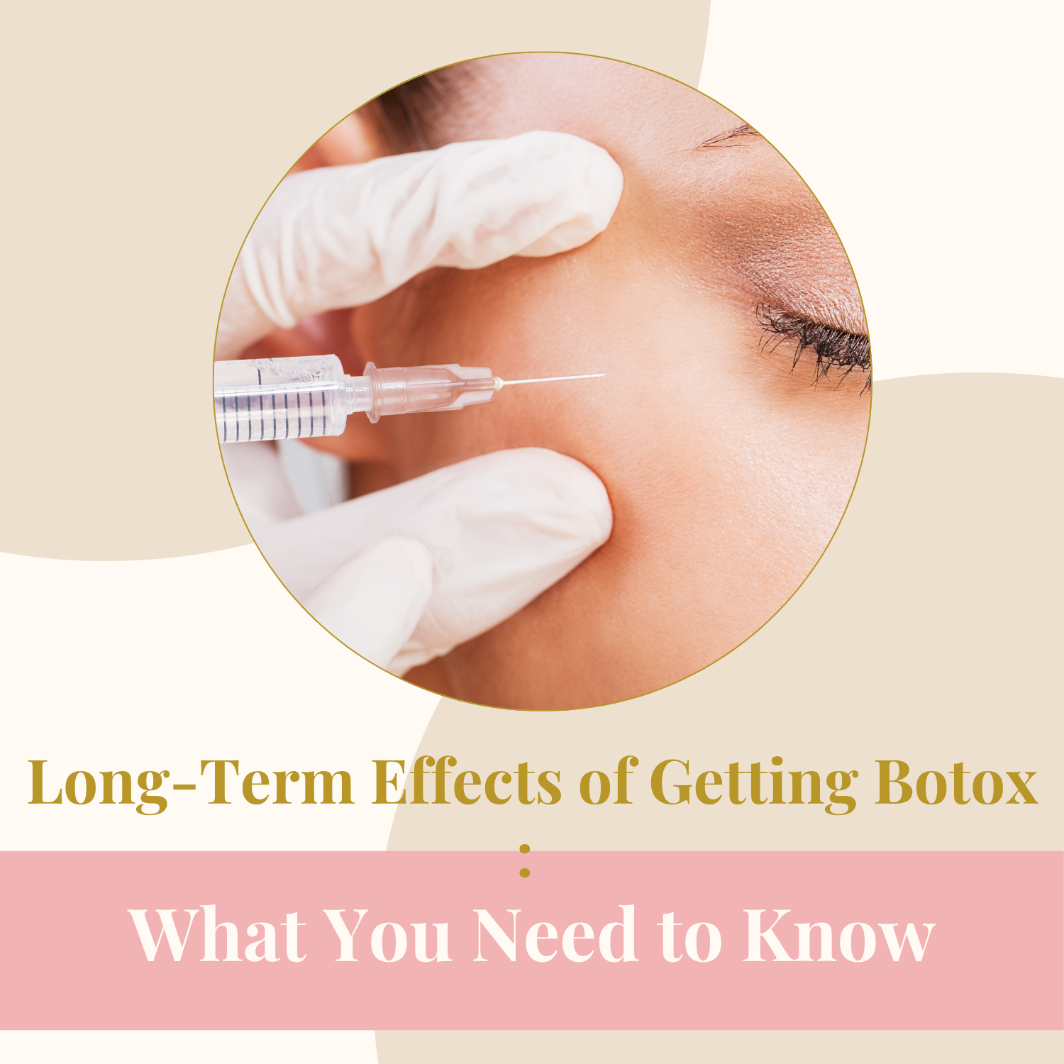 Long-Term Effects of Getting Botox: What You Need to Know
