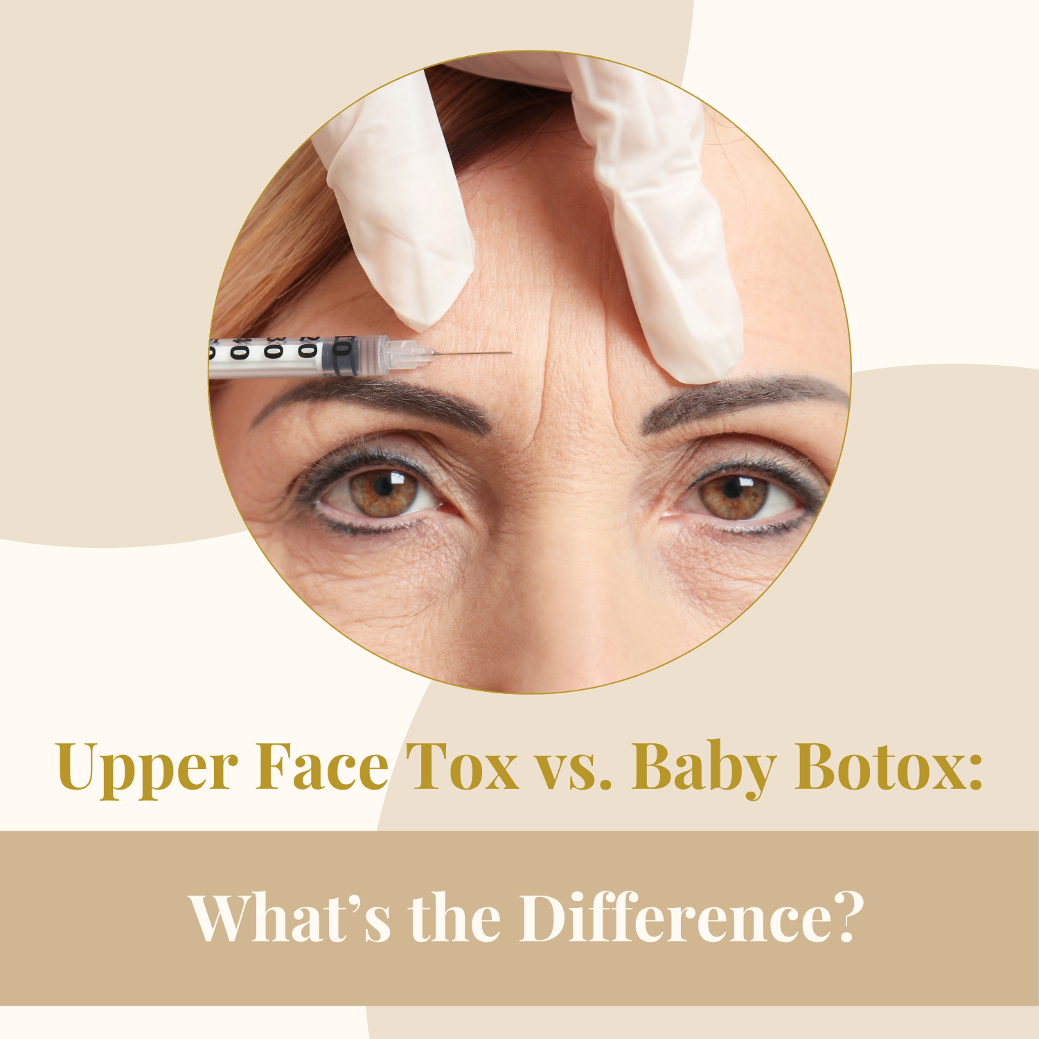 Upper Face Tox vs. Baby Botox: What’s the Difference?