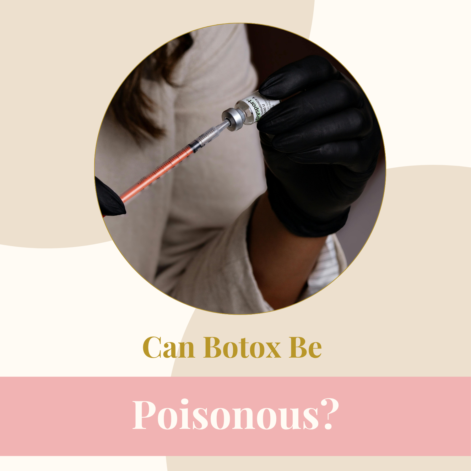Can Botox Be Poisonous?