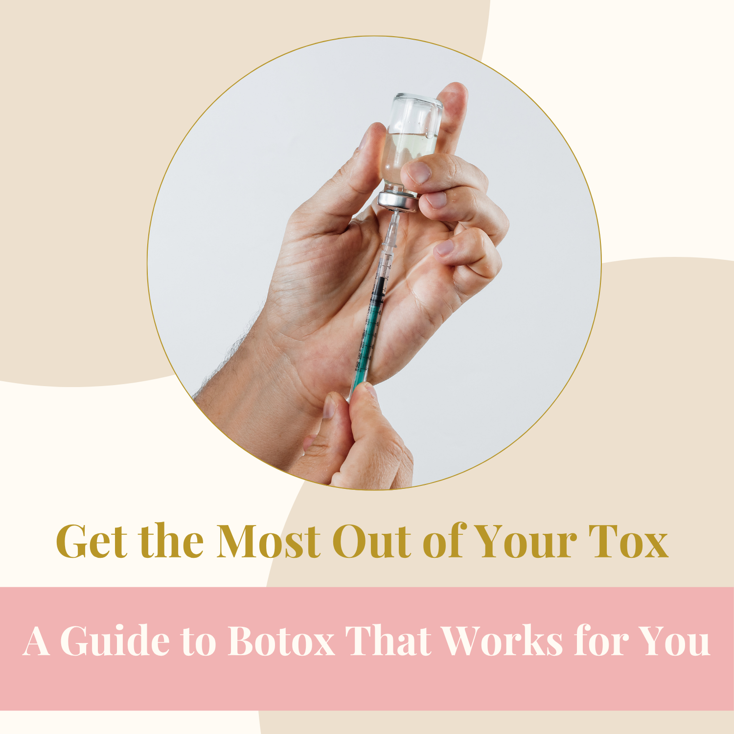 Get the Most Out of Your Tox A Guide to Botox That Works for You