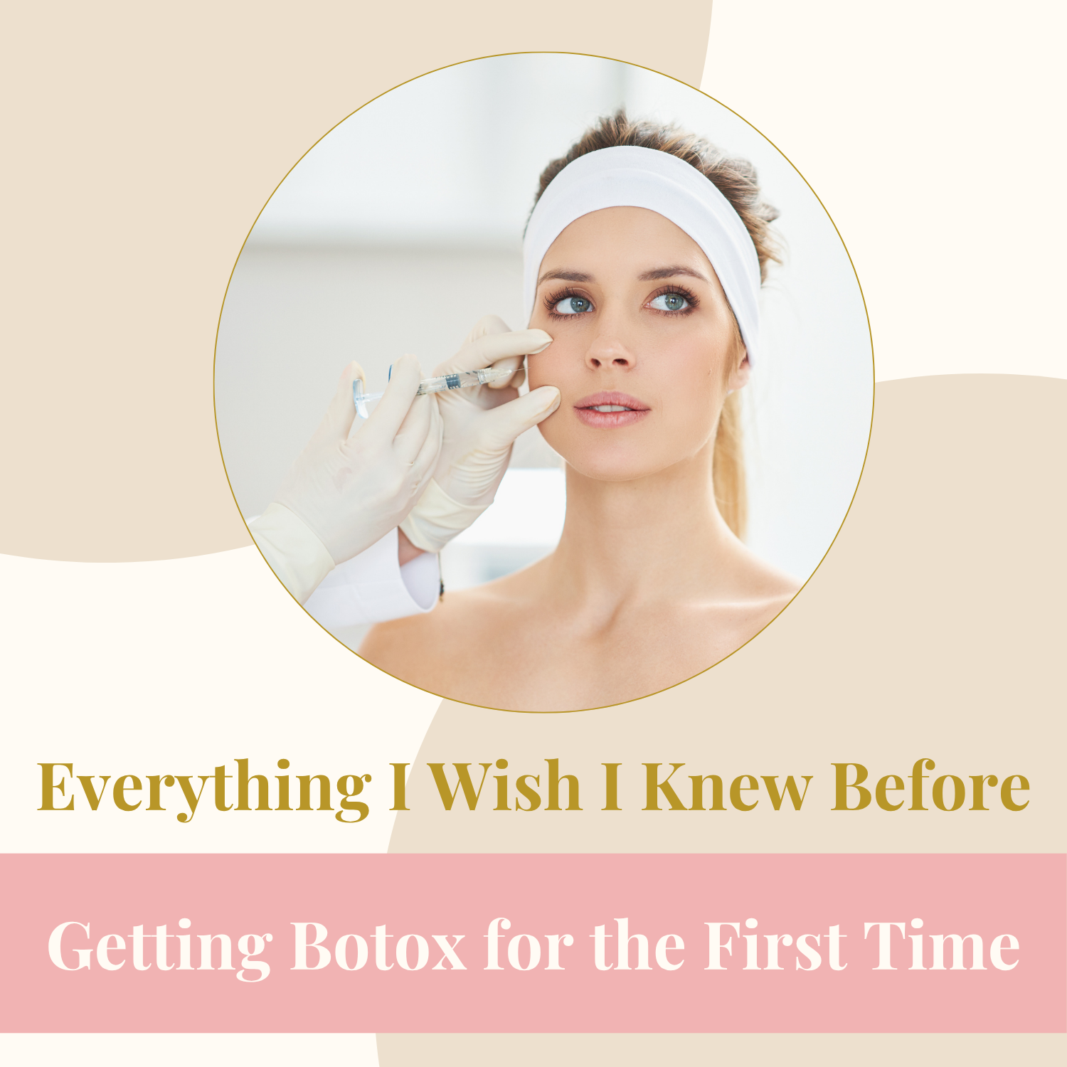 Everything I Wish I Knew Before Getting Botox for the First Time
