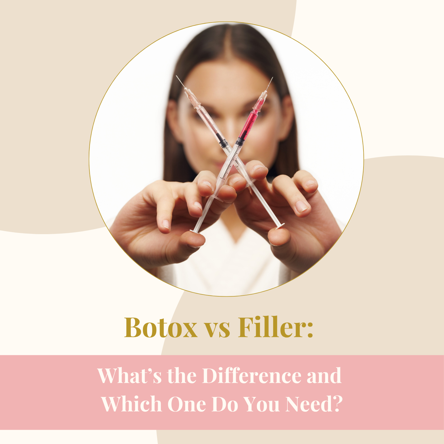 Botox vs Filler:                  What’s the Difference and Which One Do You Need?