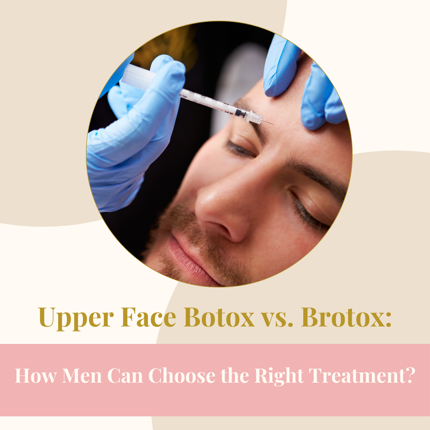 Upper Face Botox vs. Brotox: How Men Can Choose the Right Treatment?
