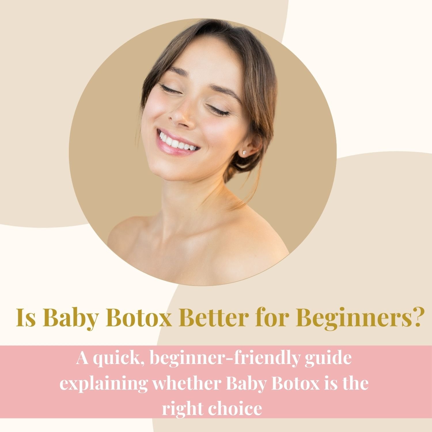 Is Baby Botox Better for Beginners?