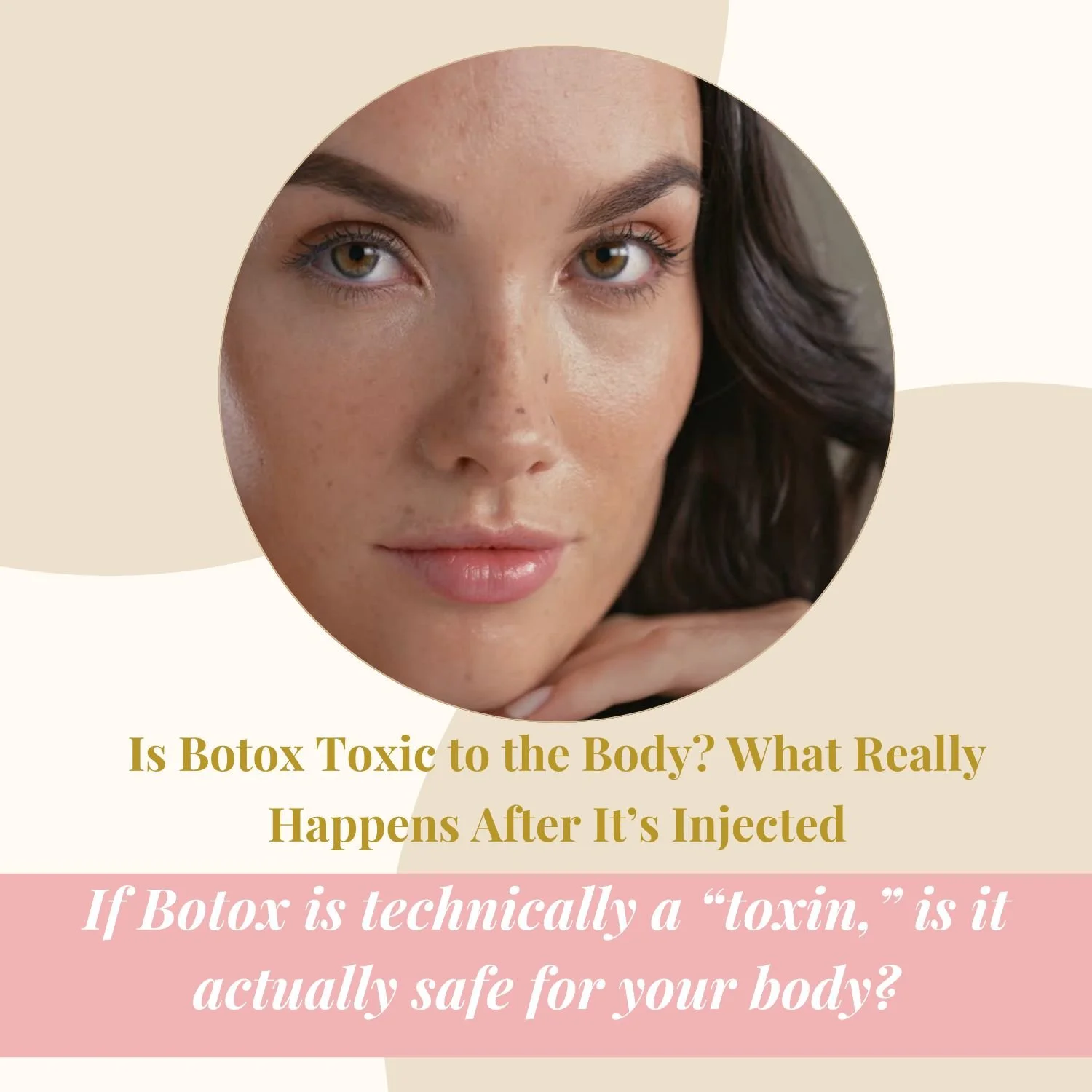 Is Botox Toxic to the Body? What Really Happens After It’s Injected