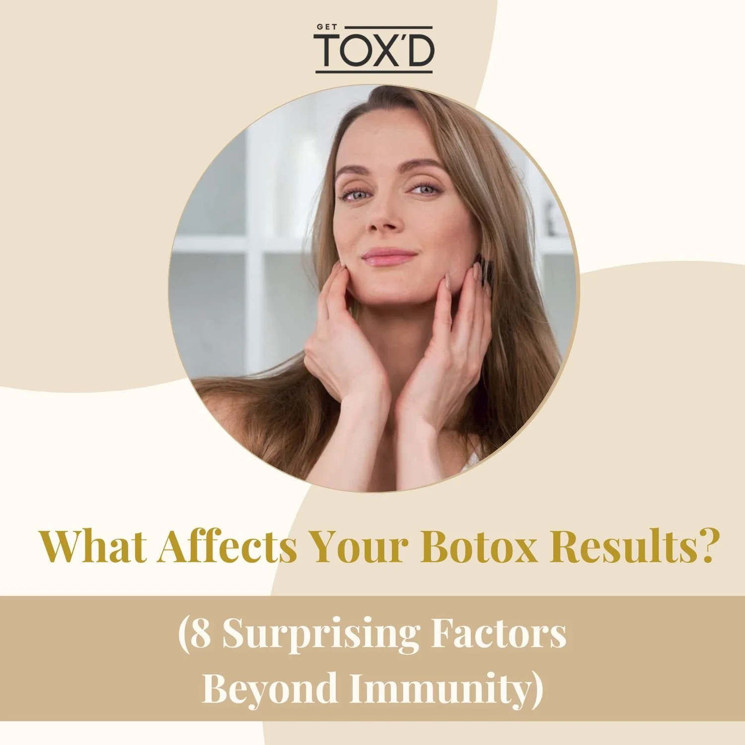 What Affects Your Botox Results? (8 Surprising Factors Beyond Immunity)