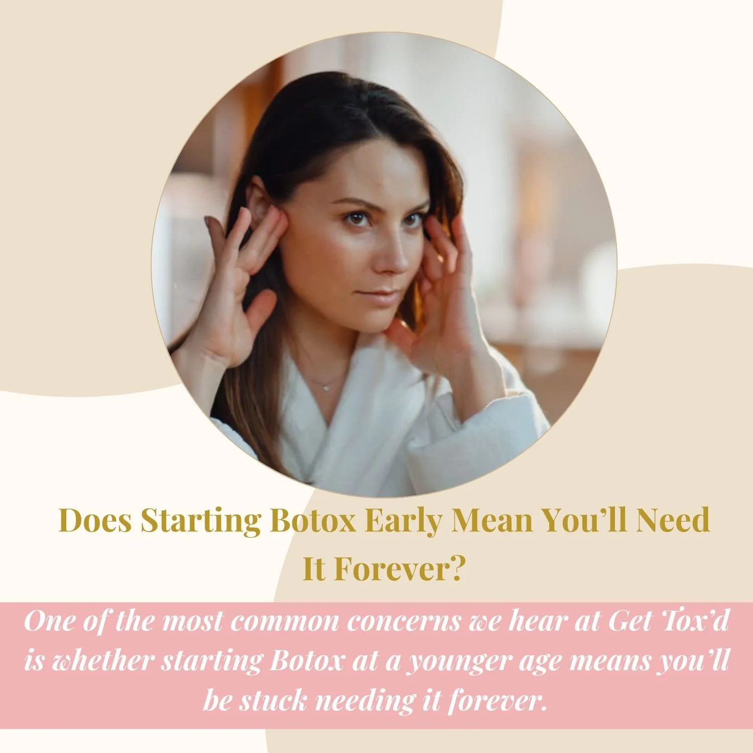 Does Starting Botox Early Mean You’ll Need It Forever?