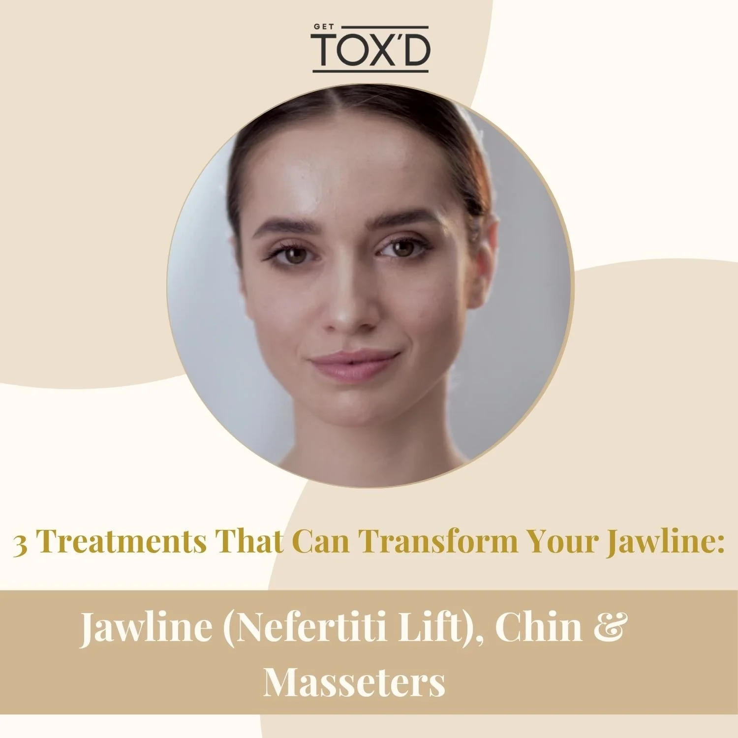3 Treatments That Can Transform Your Jawline: Jawline (Nefertiti Lift), Chin &amp; Masseters