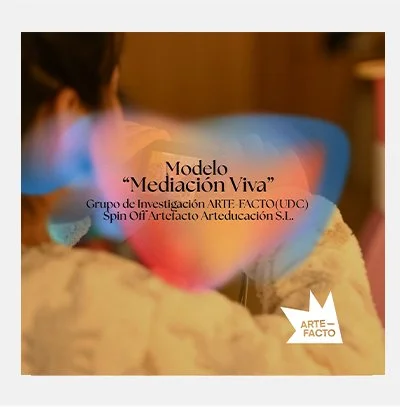 Modelo de "Mediación viva": desarrollo innovador de la Industria Cultural de Artefacto- Arteducación S.L. desde la Investigación Educativa Basada en las Artes (2025-2029)