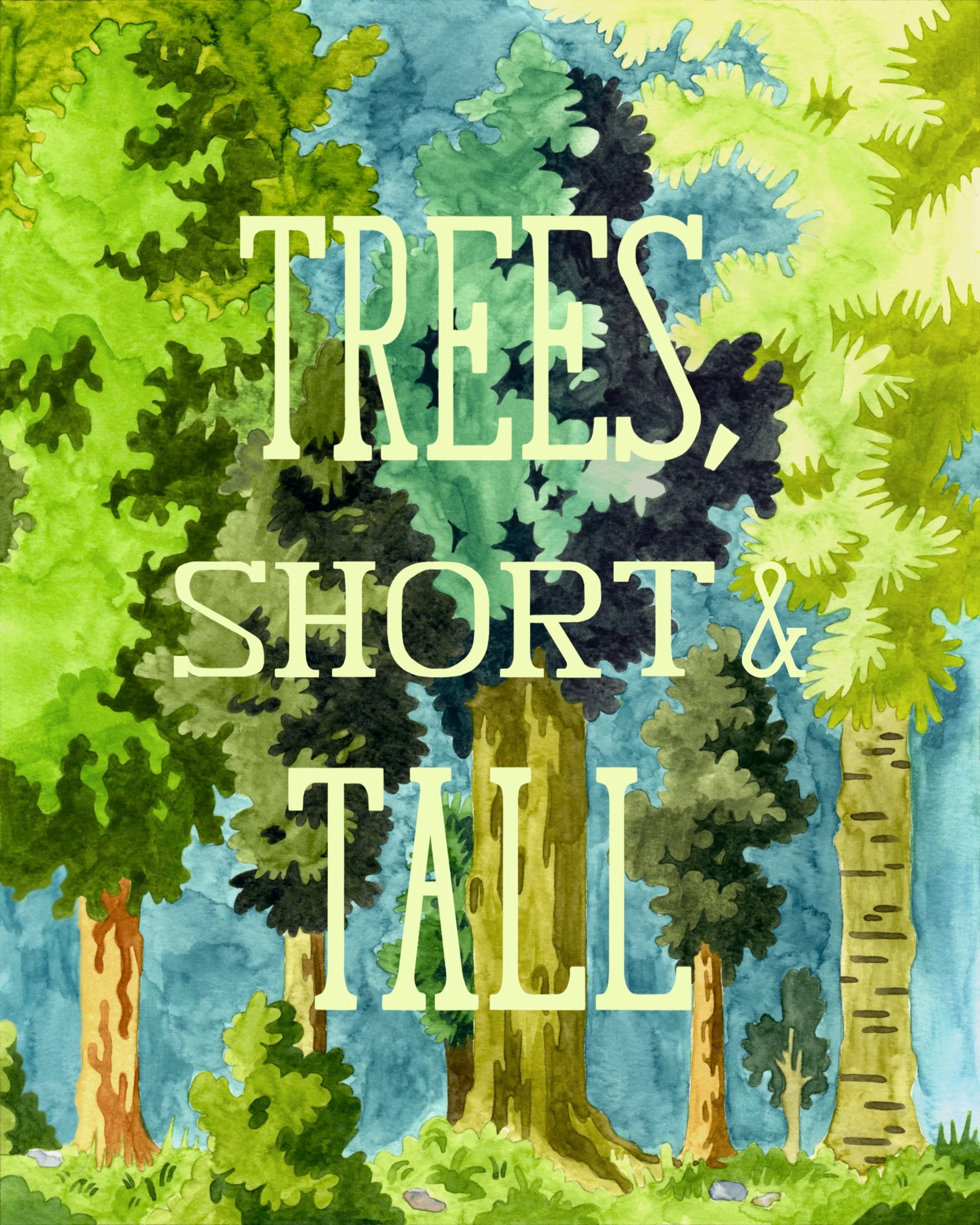 “Trees, Short & Tall” book cover
Watercolor and digital text
2023