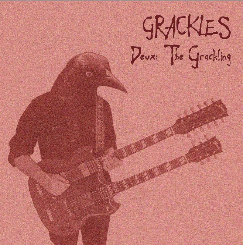 Grackles Release Second Album Grackles Deux: The Grackling