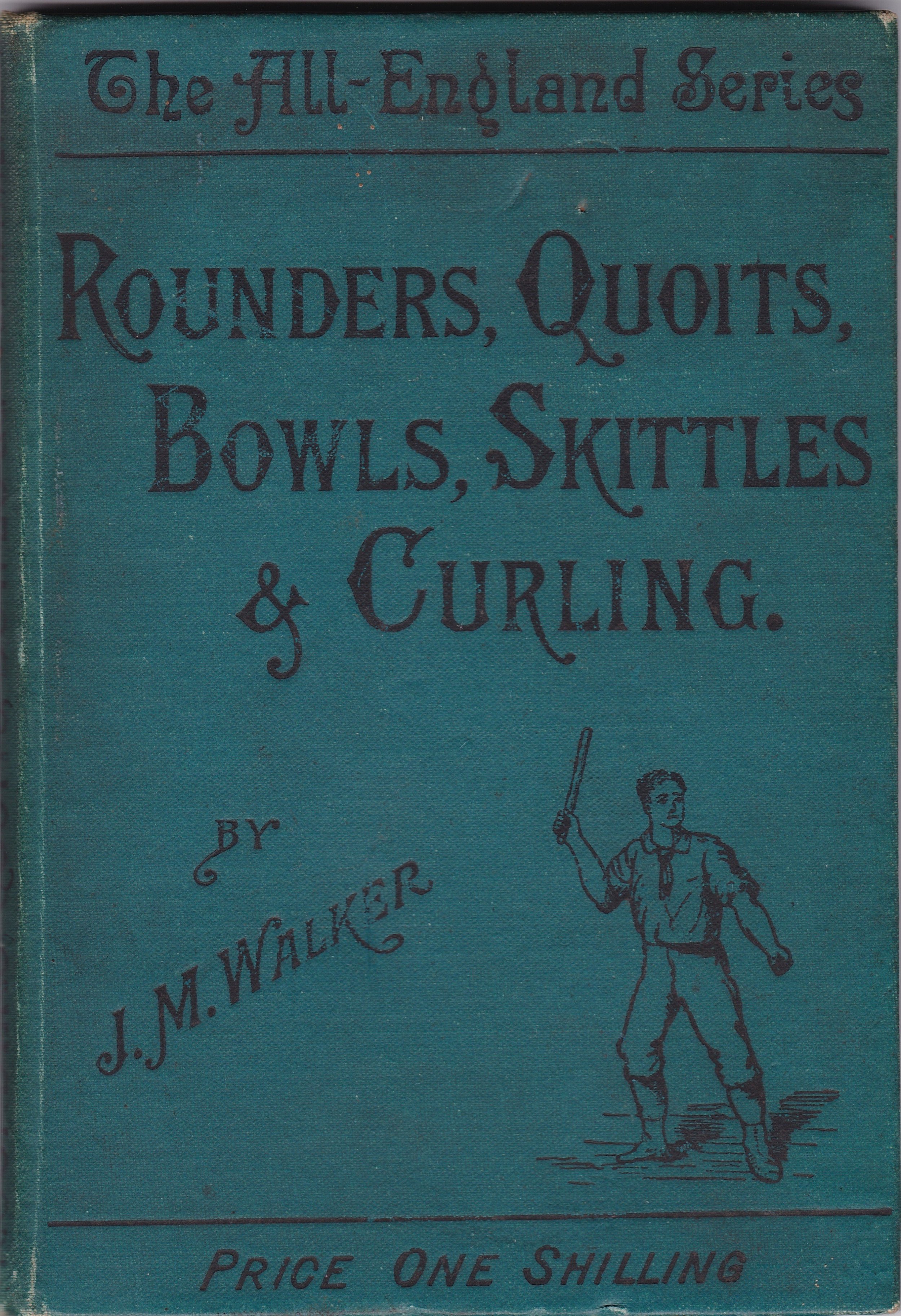 Cover, J.M. Walker, Rounders, Quoits, Bowls, Skittles, and Curling (London: George Dent and Sons, 1892). Author's own collection.