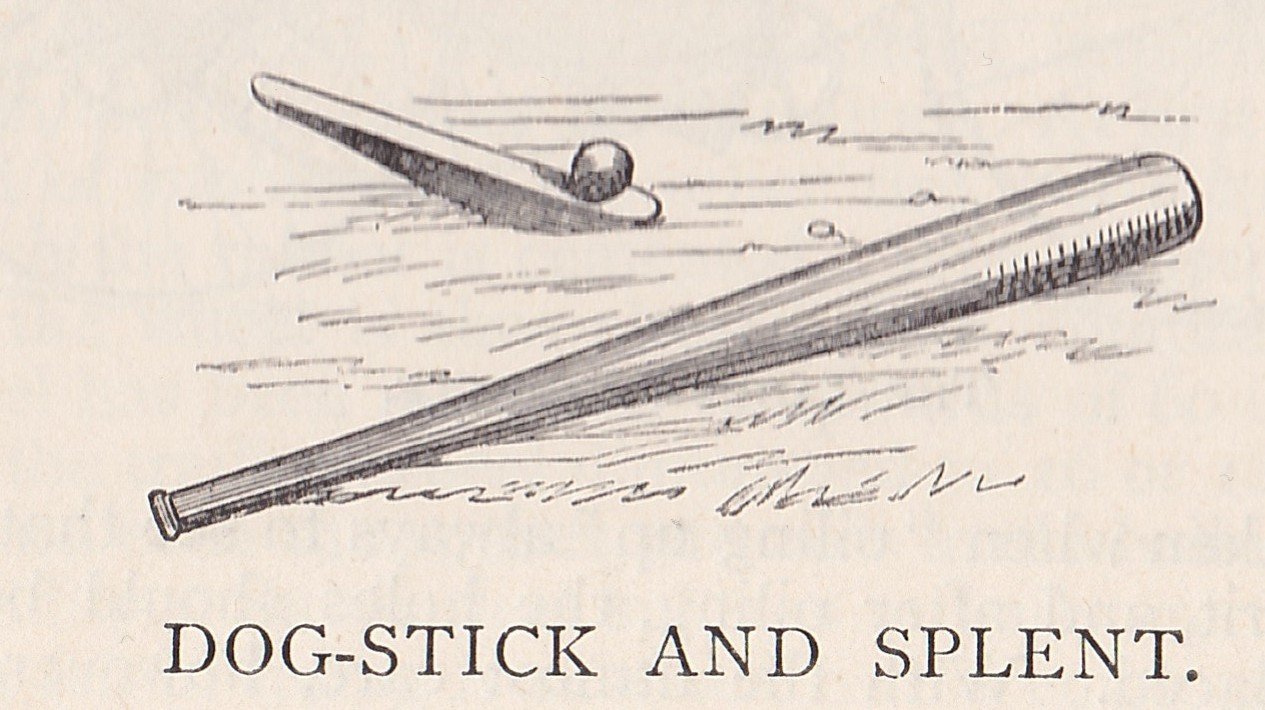 Dog-stick and splent,  Boy's Modern Playmate, 1892. Authors own collection.