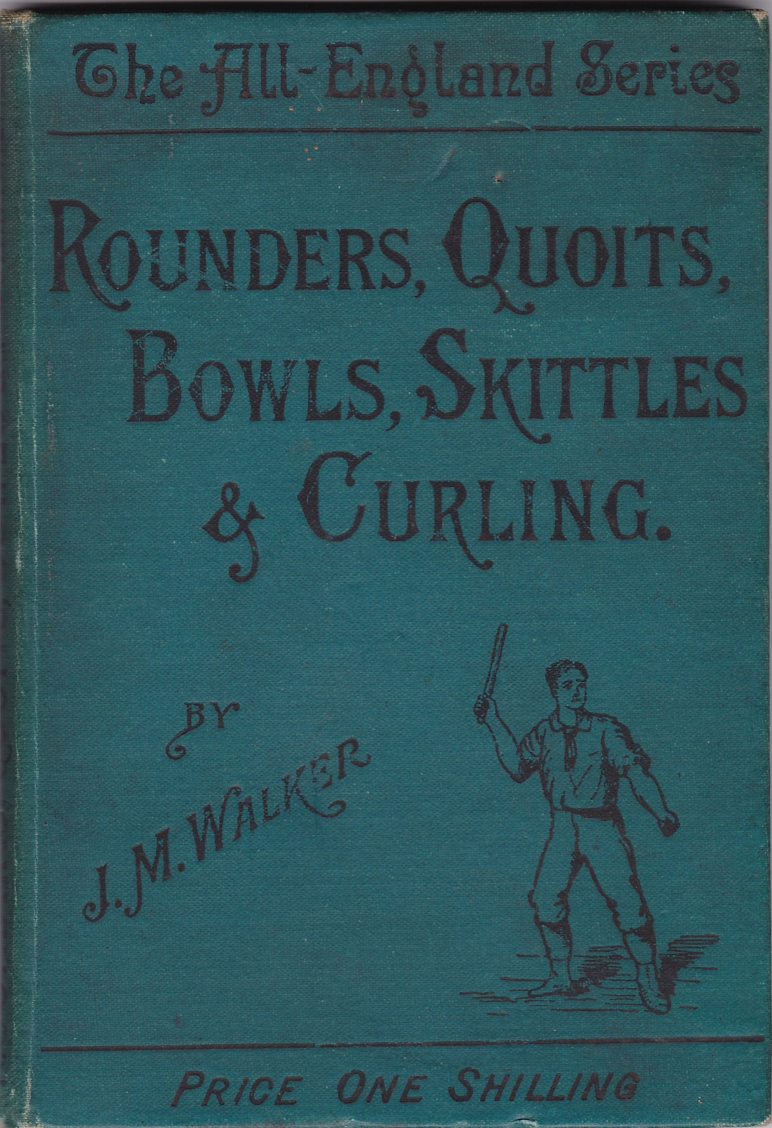 Rounders, Quoits, Bowls, Skittles and Curling , 1892. Author's own collection.