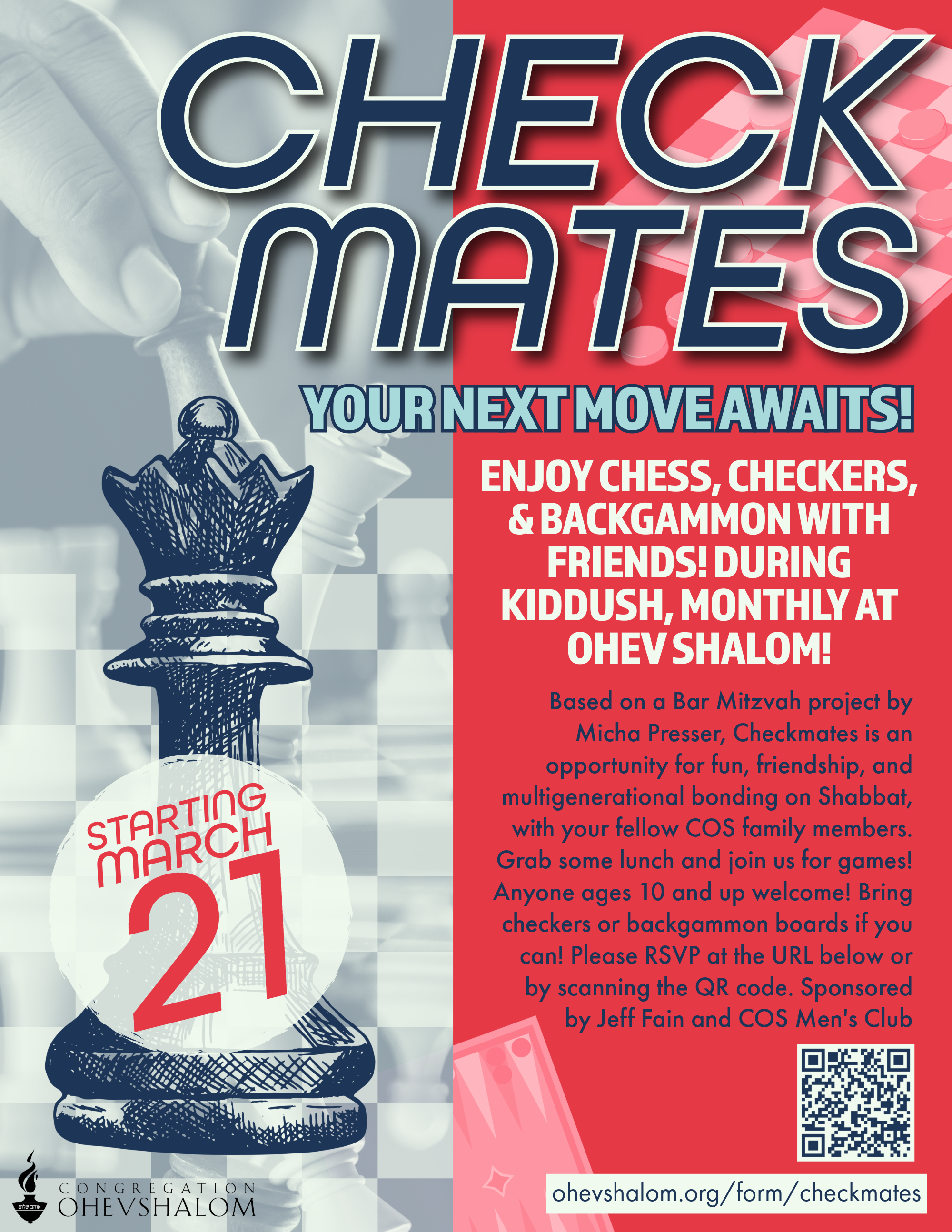 Check Mates Enjoy Chess, Checkers, & Backgammon with friends. During Kiddush monthly at Ohev Shalom!