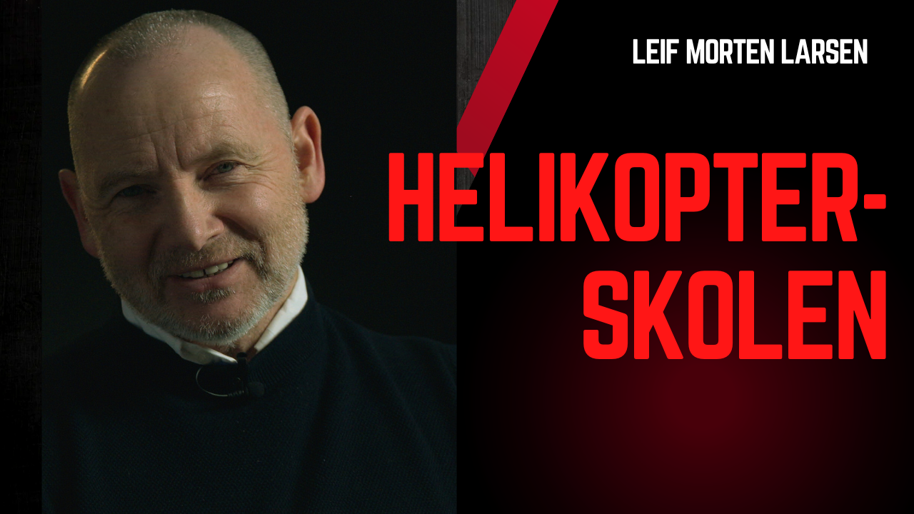 Leif Morten Larsen: Helikopterskolen