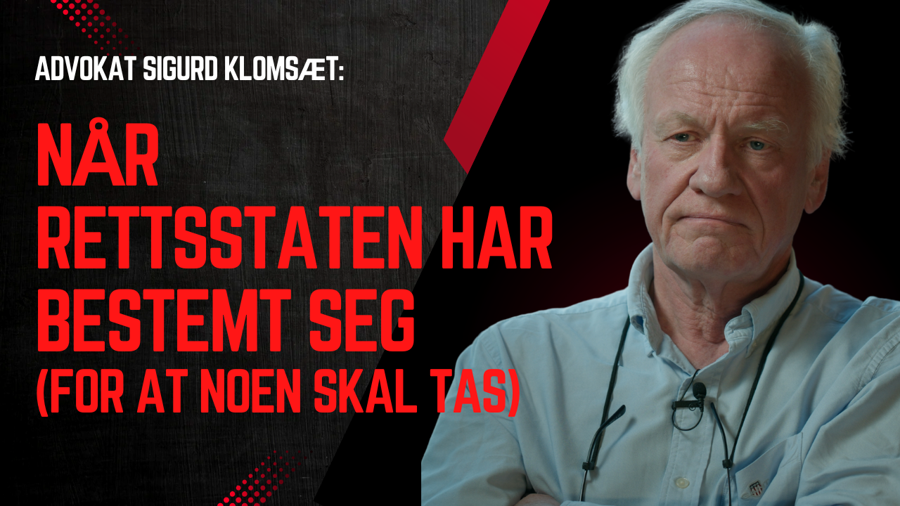 Sigurd Klomsæt: Når rettsstaten har bestemt seg (for at noen skal tas)