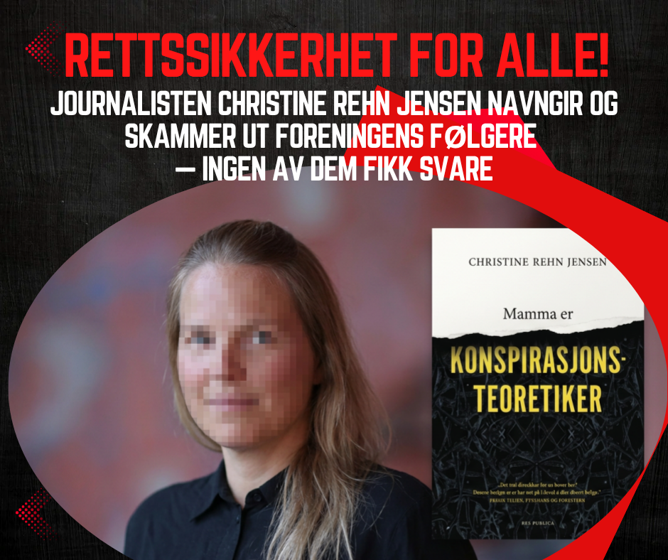 Journalisten Christine Rehn Jensen tjener penger på å kalle oss et konspirasjonsmiljø - uten selv å undersøke dokumentasjonen
