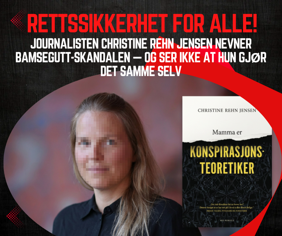 Journalisten Christine Rehn Jensen nevner Bamsegutt-skandalen — og ser ikke at hun gjør det samme&nbsp;selv