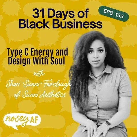 Promotional graphic for 31 Days of Black Business, Episode 133, titled "Type C Energy and Design With Soul" featuring Shari "Sunni" Fairclough of Sunni Aesthetics, with a black and white photo of her on a yellow background with floral shapes.