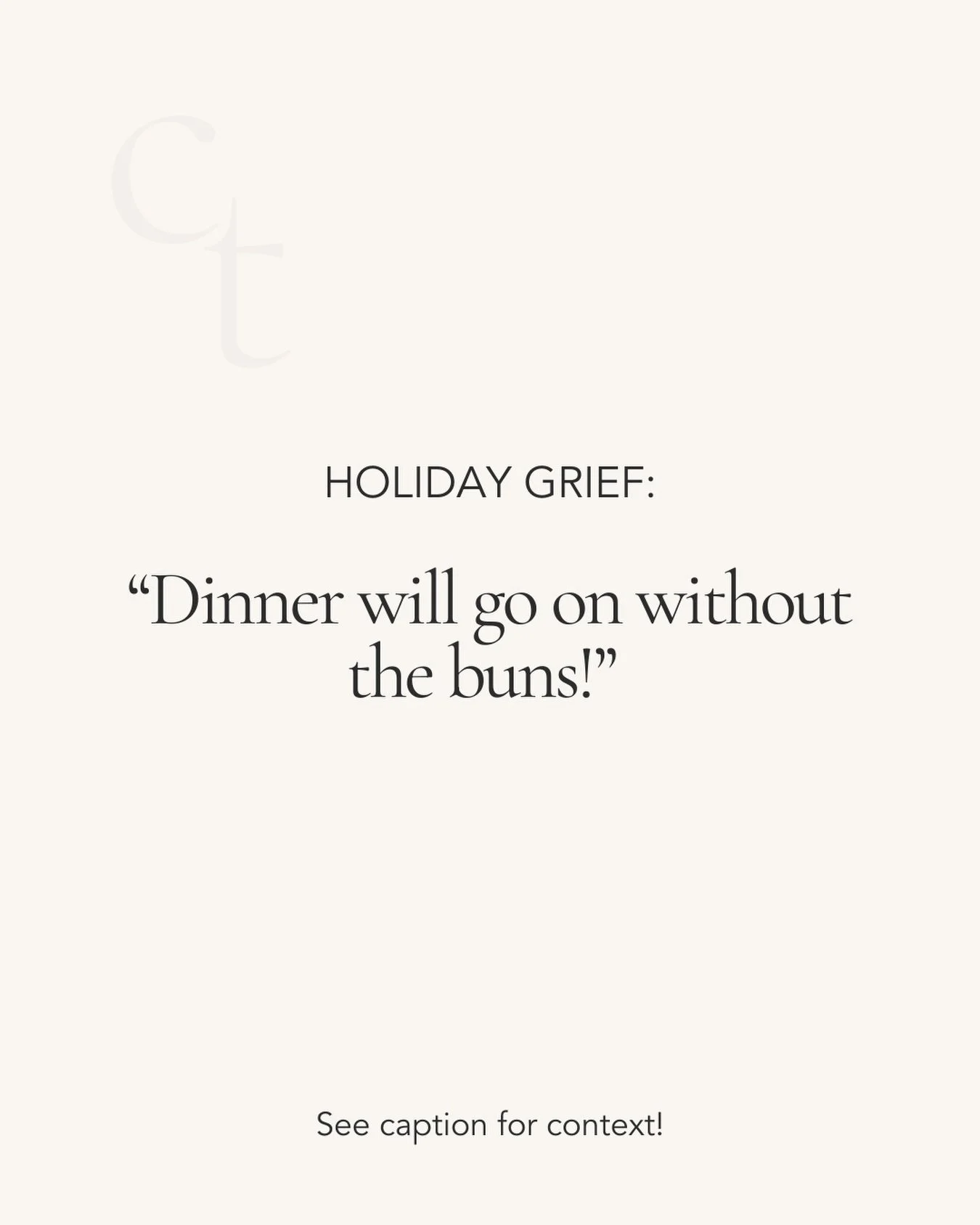 Grief can be unpredictable on any day, including the holidays.

You&rsquo;re expected to show up, contribute, and be on. But that&rsquo;s not fair or realistic. Here&rsquo;s our expert tip:

🥖Offer to bring the buns🥖

Hear us out! If you need to bo