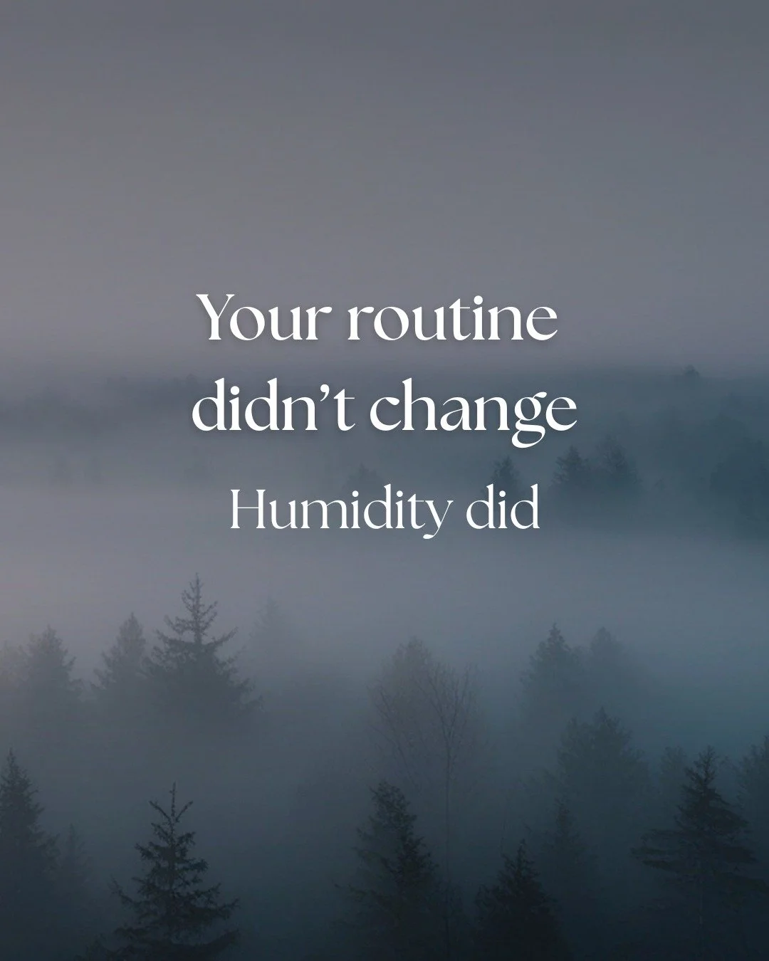 Your routine did not change
But your skin did

This is a common pattern.
The same products, applied the same way, start to feel different over time.

Humidity plays a direct role in this.
It changes how quickly water leaves your skin, which affects h
