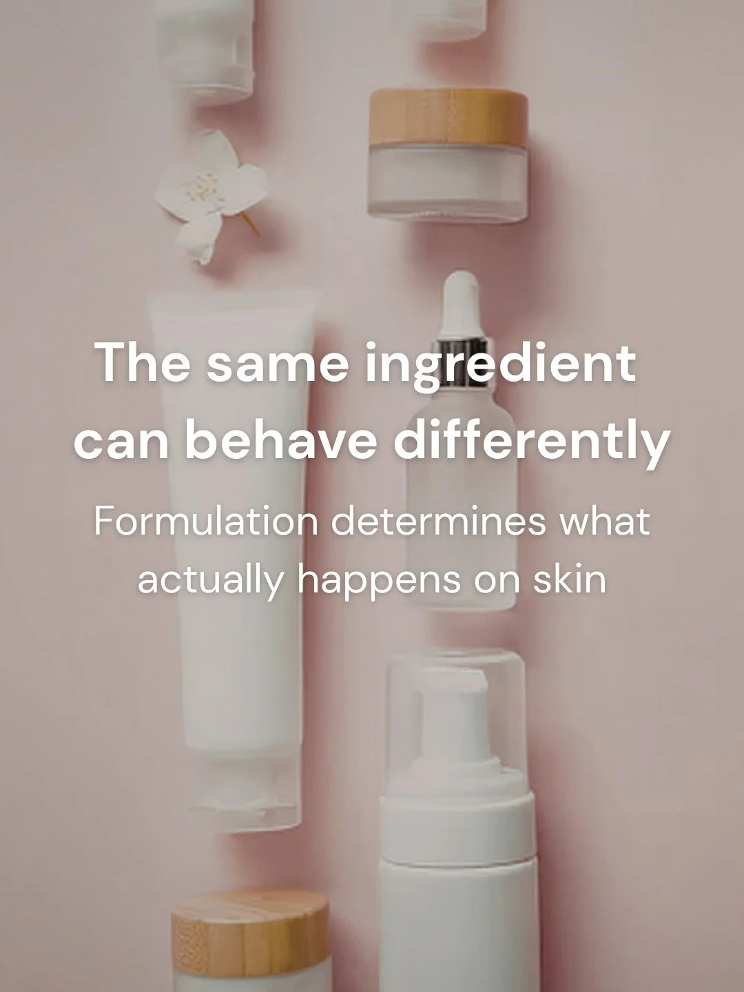 Why can the same ingredient sometimes feel different?

Ingredient lists create a sense of certainty.
But they don't show how an ingredient is being used.

Concentration affects how much the skin can respond to.
The base formula changes how it is deli