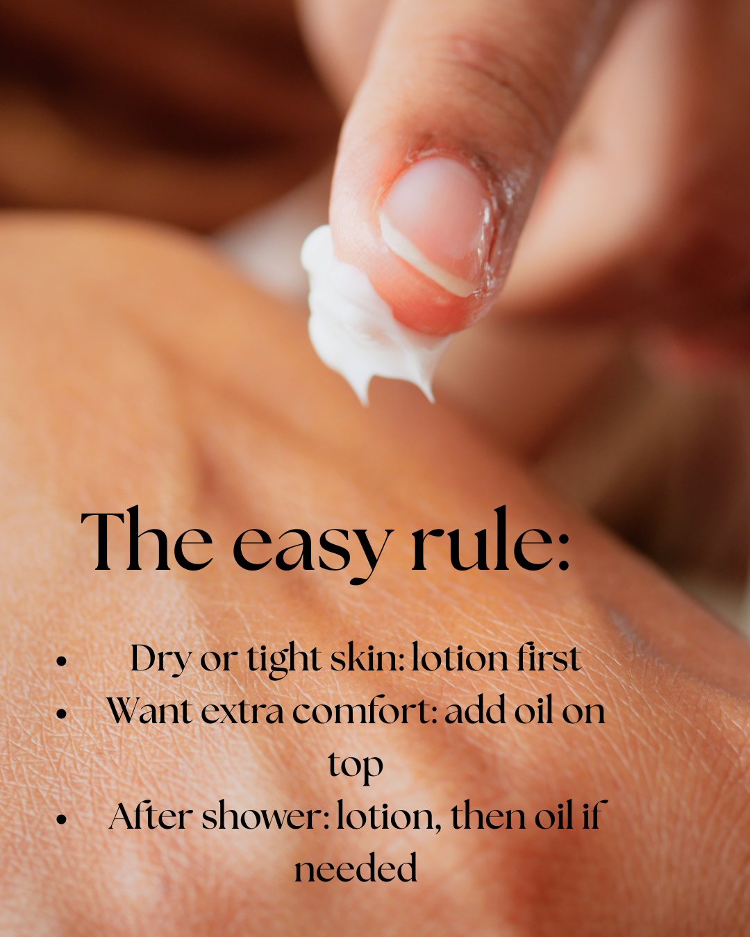 Close-up of a hand applying a small amount of white lotion to skin, with overlaid text explaining when to use lotion first and when to layer oil for extra comfort.