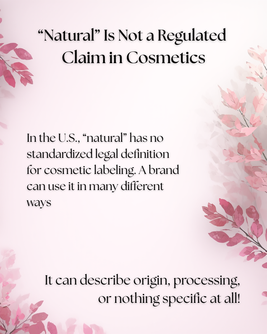 light pink leaves on a pale pink background. Natural is not a regulated claim in cosmetics.
