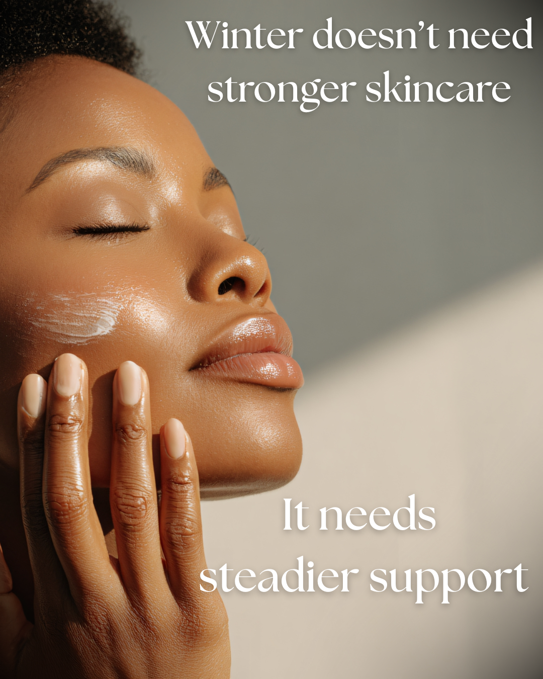 Woman with great skin uses lotion on face. Winter doesn't need stronger Skincare. It needs steadier support