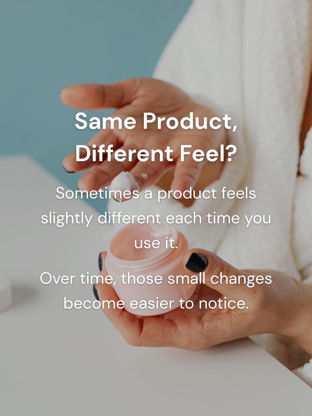 Hand holding skincare product showing repeated use and subtle variation in experience