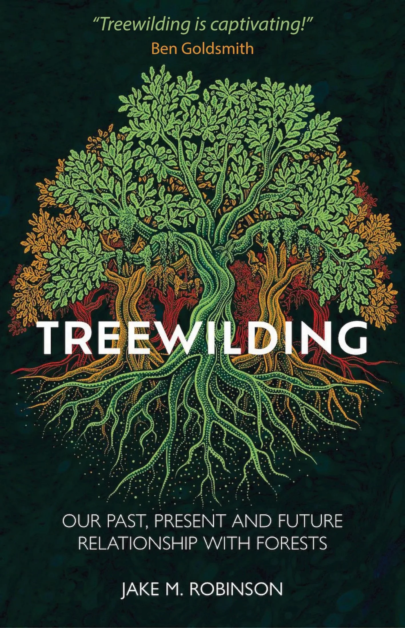 Treewilding: Our Past, Present and Future Relationship with Forests - by Dr Jake M. Robinson. Interested in restoring ecosystems? This one's for you. 