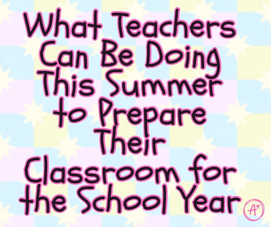 What Teachers Can Be Doing This Summer to Prepare Their Classroom for the School Year