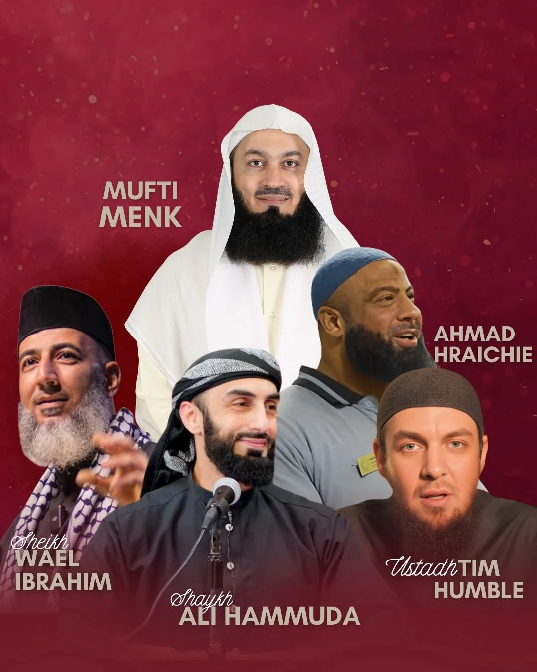 A collage of five Muslim men, each labeled with their names, on a maroon background. The men are Sheikh Wael Ibrahim, Shaykh Ali Hammuda, Ustadh Tim Humble, Ahmad Hraiche, and Mufti Menk.