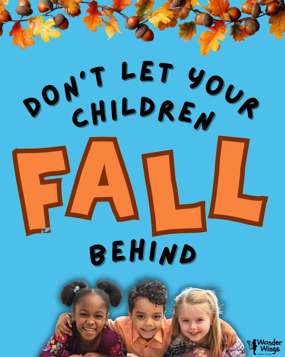 🍁 Don&rsquo;t Fall Behind This Fall Break 🍁

Fall Break is here! We hope your children enjoy the rest, fun, and family time they deserve.

For children who are emerging in certain speech or language skills, you might notice small dips during longer