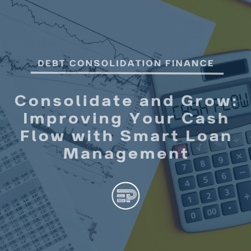 Consolidate and Grow: Improving Your Cash Flow with Smart Loan Management