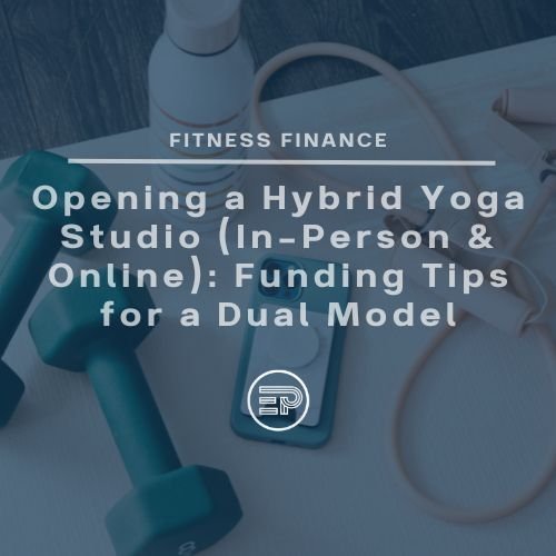 Opening a Hybrid Yoga Studio (In-Person & Online): Funding Tips for a Dual Model