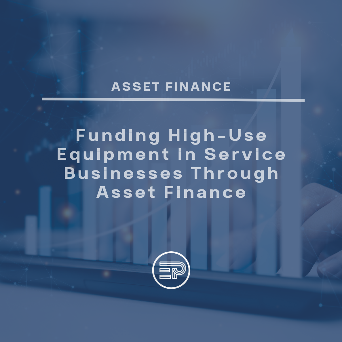 Funding High-Use Equipment in Service Businesses Through Asset Finance