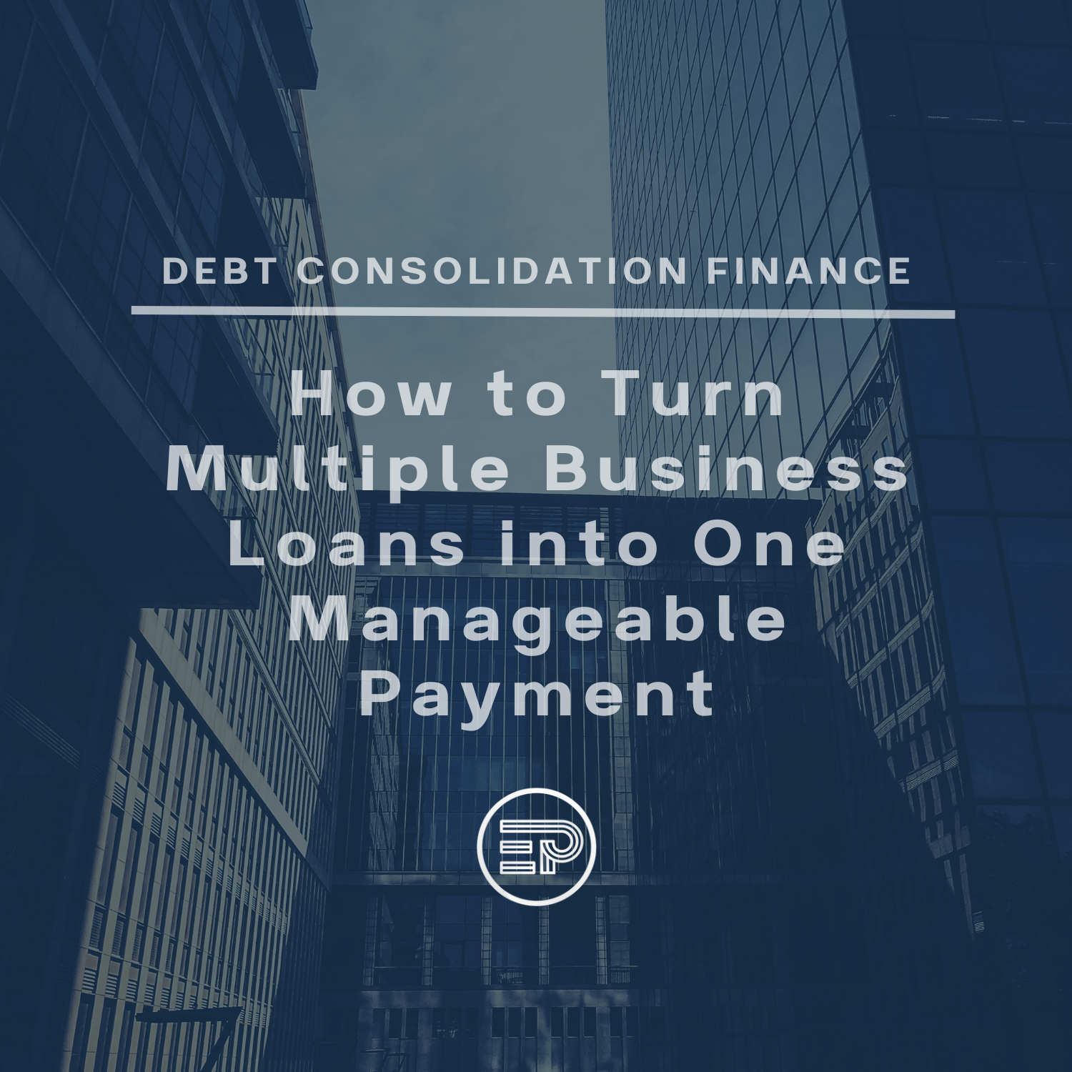 How to Turn Multiple Business Loans into One Manageable Payment