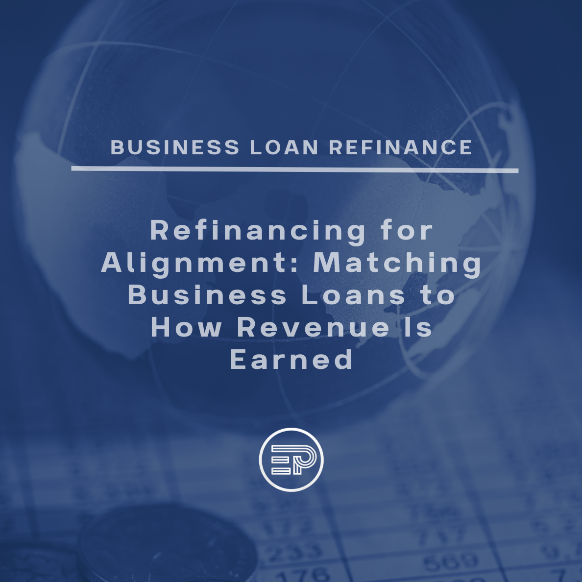 Refinancing for Alignment: Matching Business Loans to How Revenue Is Earned