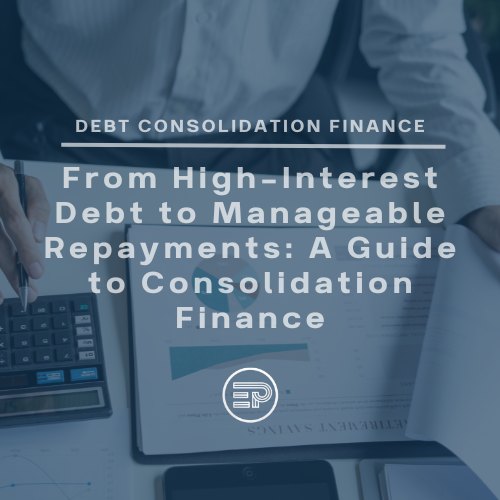 From High-Interest Debt to Manageable Repayments: A Guide to Consolidation Finance