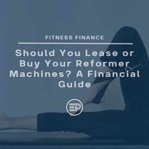 Should You Lease or Buy Your Reformer Machines?
