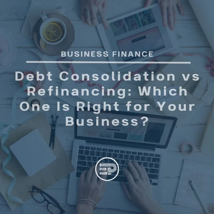 Debt Consolidation vs Refinancing: Which One Is Right for Your Business?