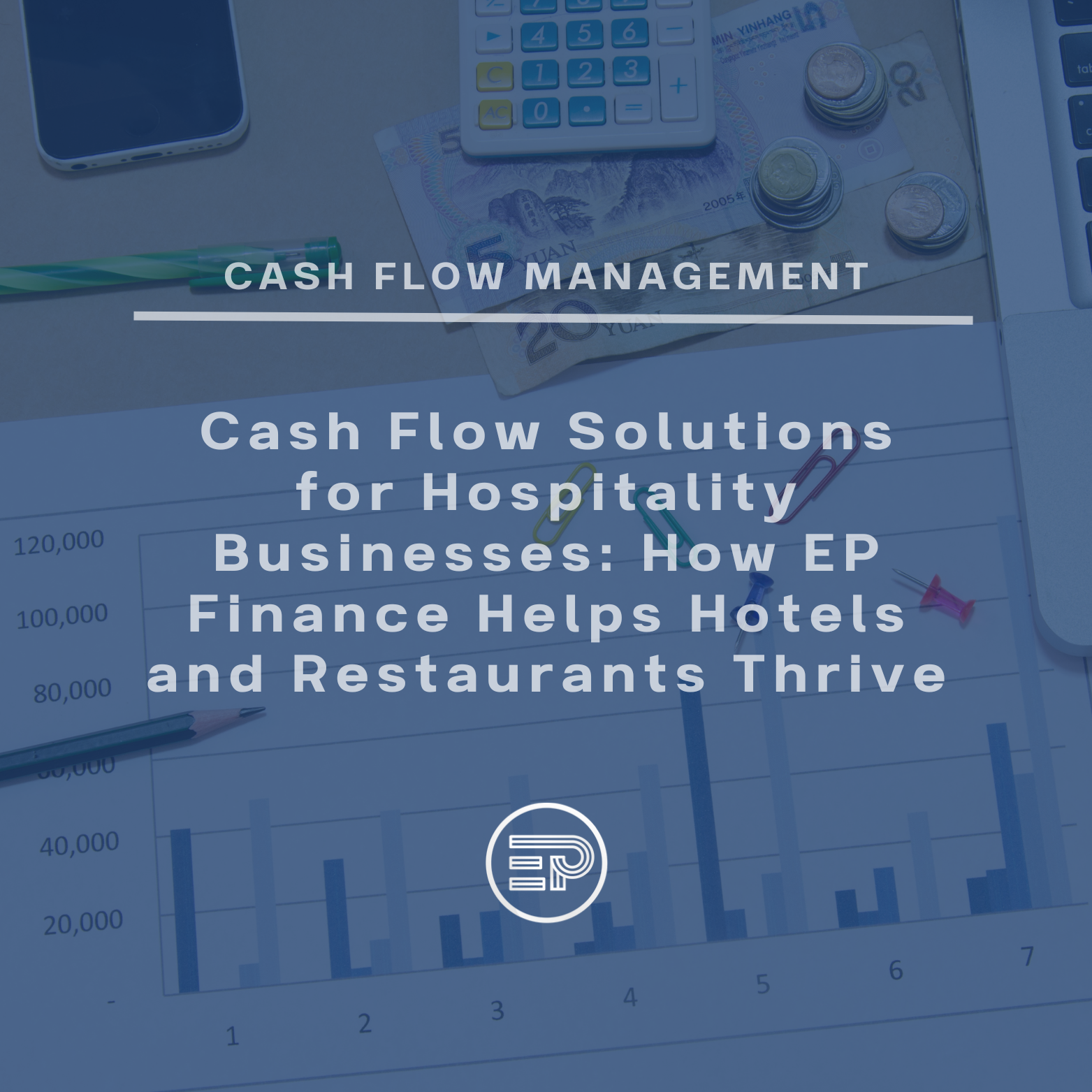 Cash Flow Solutions for Hospitality Businesses: How EP Finance Helps Hotels and Restaurants Thrive