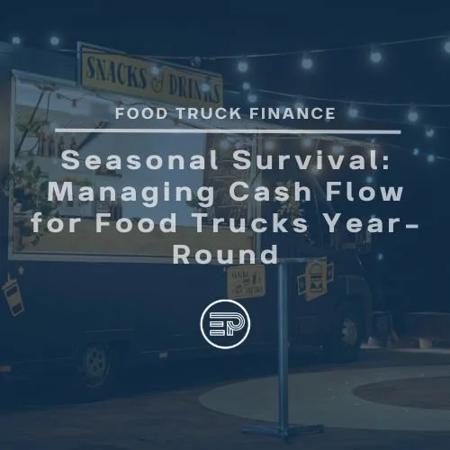 Managing Cash Flow for Food Trucks Year-Round