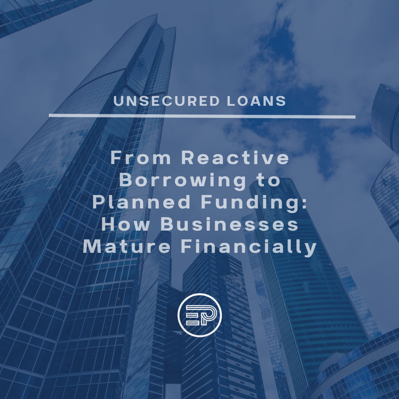From Reactive Borrowing to Planned Funding: How Businesses Mature Financially